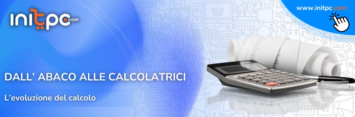 Le calcolatrici: storia, tipologie e consigli per la scelta migliore